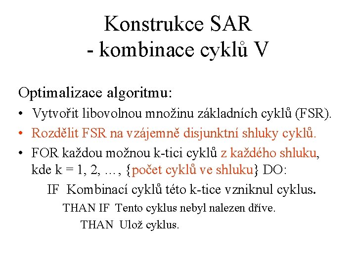 Konstrukce SAR - kombinace cyklů V Optimalizace algoritmu: • Vytvořit libovolnou množinu základních cyklů