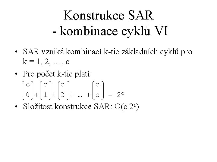 Konstrukce SAR - kombinace cyklů VI • SAR vzniká kombinací k-tic základních cyklů pro