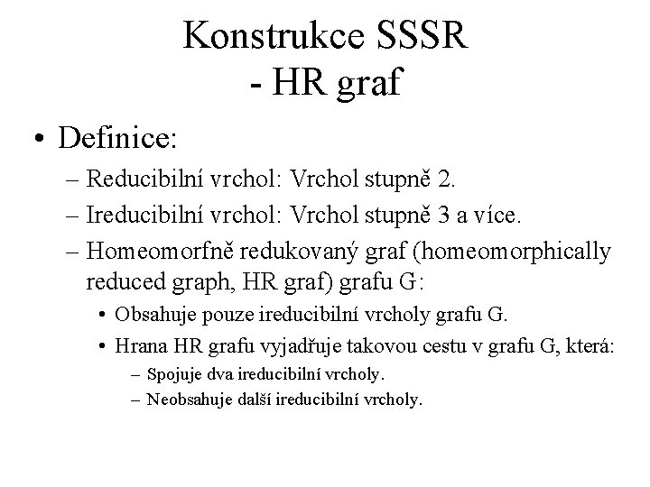 Konstrukce SSSR - HR graf • Definice: – Reducibilní vrchol: Vrchol stupně 2. –