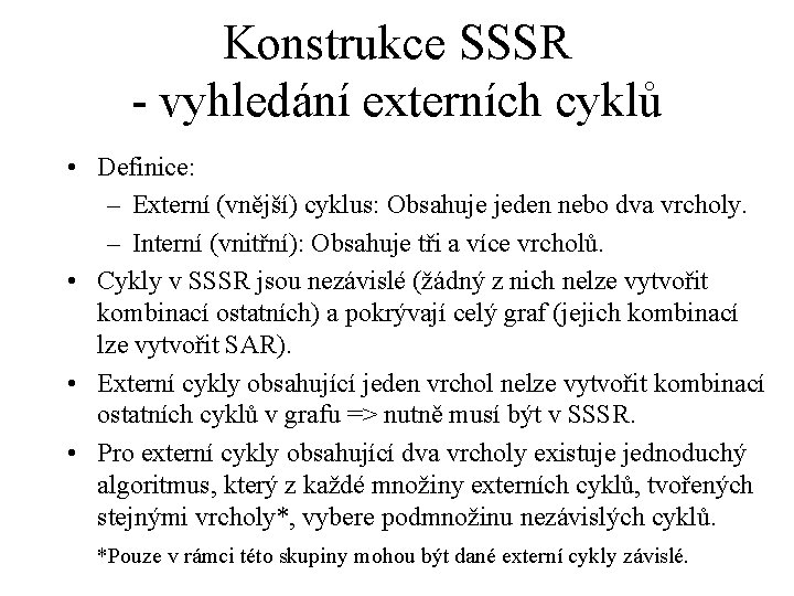 Konstrukce SSSR - vyhledání externích cyklů • Definice: – Externí (vnější) cyklus: Obsahuje jeden