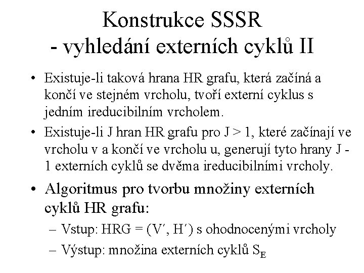 Konstrukce SSSR - vyhledání externích cyklů II • Existuje-li taková hrana HR grafu, která