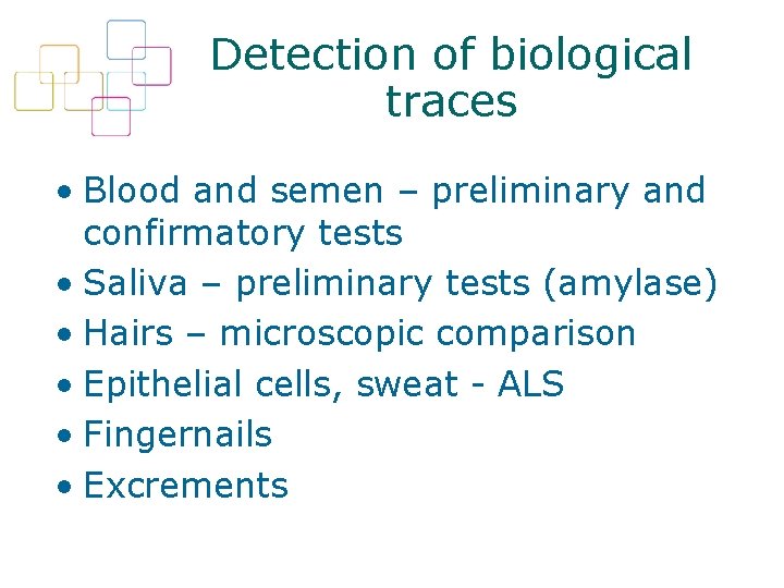 Detection of biological traces • Blood and semen – preliminary and confirmatory tests •