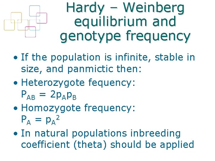 Hardy – Weinberg equilibrium and genotype frequency • If the population is infinite, stable