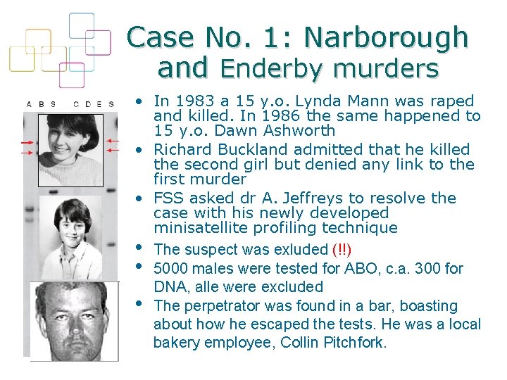 Case No. 1: Narborough and Enderby murders • In 1983 a 15 y. o.