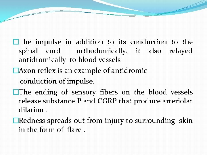 �The impulse in addition to its conduction to the spinal cord orthodomically, it also