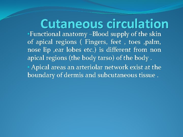 Cutaneous circulation • Functional anatomy –Blood supply of the skin of apical regions (