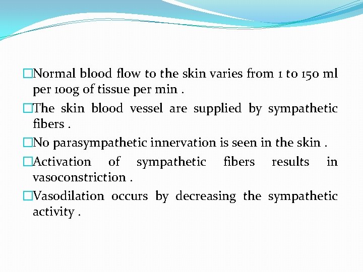 �Normal blood flow to the skin varies from 1 to 150 ml per 100