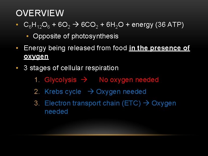 OVERVIEW • C 6 H 12 O 6 + 6 O 2 6 CO