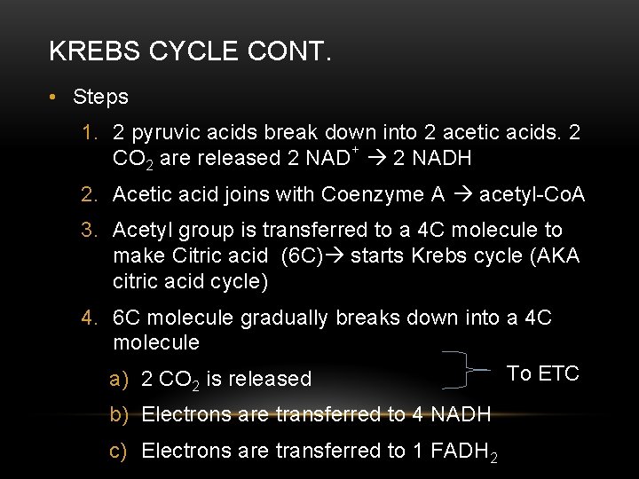 KREBS CYCLE CONT. • Steps 1. 2 pyruvic acids break down into 2 acetic