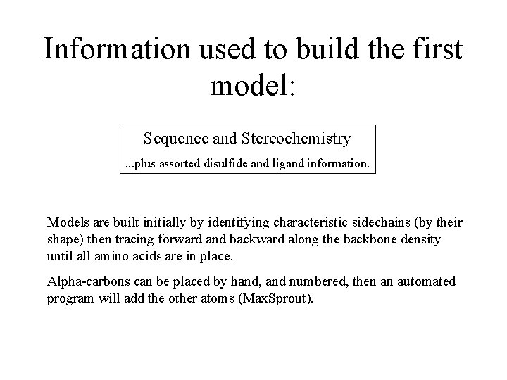 Information used to build the first model: Sequence and Stereochemistry. . . plus assorted Information used to build the first model: Sequence and Stereochemistry. . . plus assorted