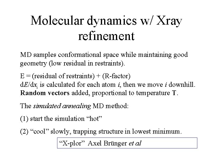 Molecular dynamics w/ Xray refinement MD samples conformational space while maintaining good geometry (low Molecular dynamics w/ Xray refinement MD samples conformational space while maintaining good geometry (low