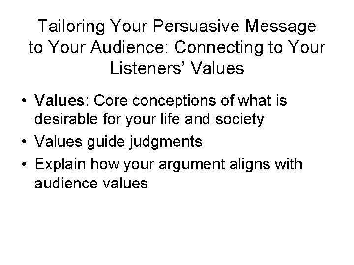Tailoring Your Persuasive Message to Your Audience: Connecting to Your Listeners’ Values • Values: Tailoring Your Persuasive Message to Your Audience: Connecting to Your Listeners’ Values • Values:
