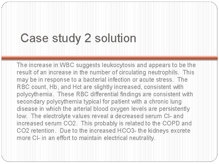 Case study 2 solution The increase in WBC suggests leukocytosis and appears to be