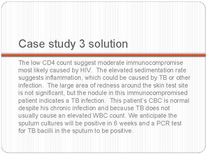 Case study 3 solution The low CD 4 count suggest moderate immunocompromise most likely