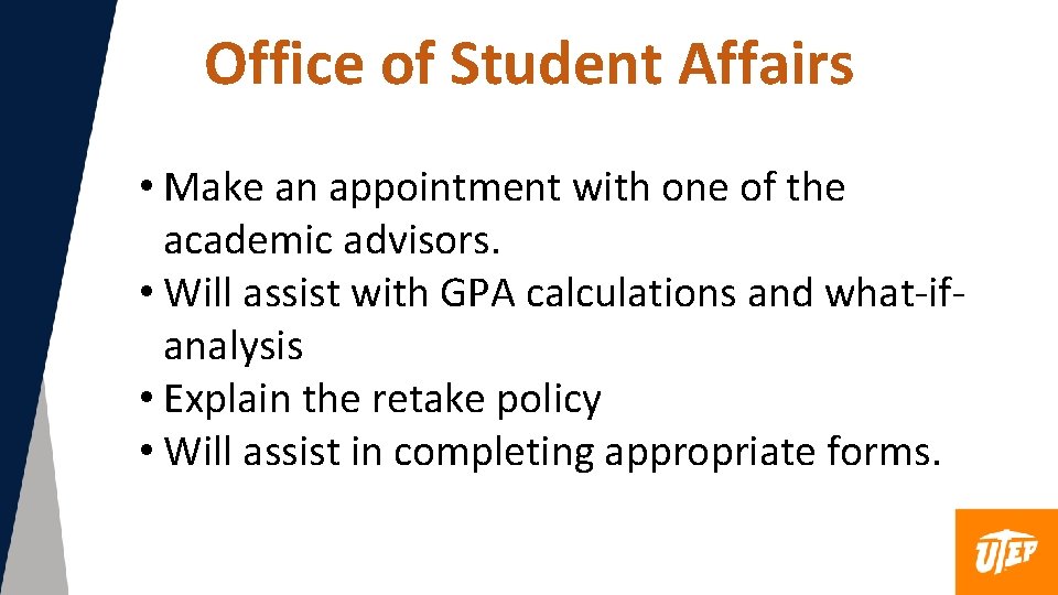 Office of Student Affairs • Make an appointment with one of the academic advisors.
