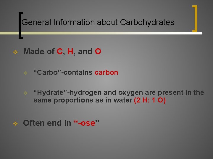 General Information about Carbohydrates v v Made of C, H, and O v “Carbo”-contains