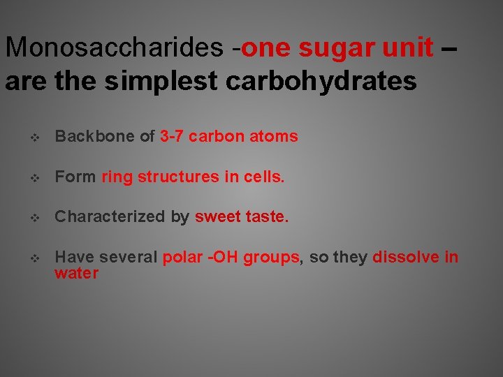 Monosaccharides -one sugar unit – are the simplest carbohydrates v Backbone of 3 -7