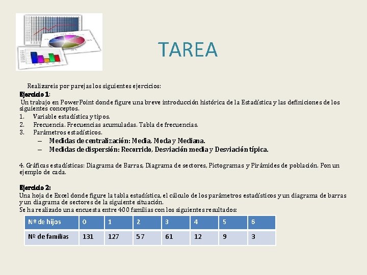 TAREA Realizareis por parejas los siguientes ejercicios: Ejercicio 1: Un trabajo en Power. Point