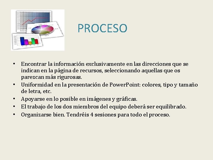 PROCESO • Encontrar la información exclusivamente en las direcciones que se indican en la