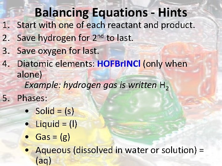 1. 2. 3. 4. Balancing Equations - Hints Start with one of each reactant