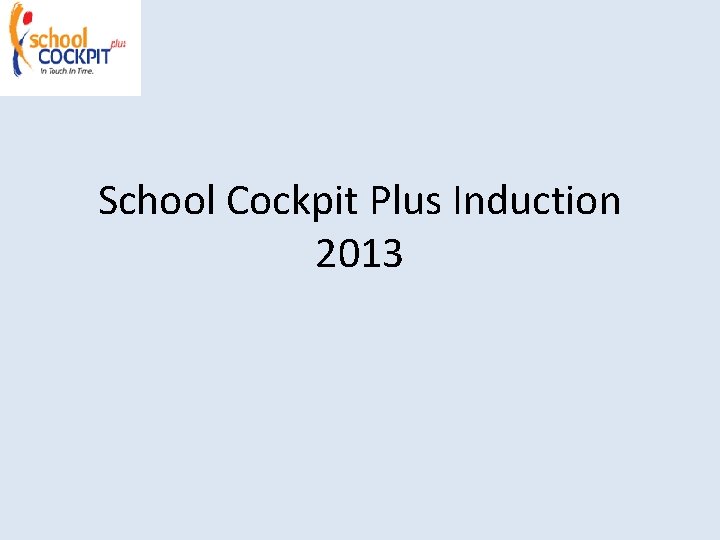 School Cockpit Plus Induction 2013 