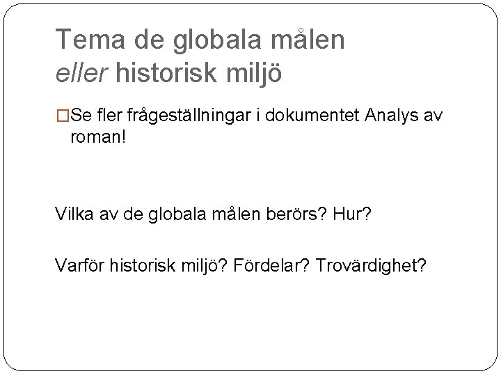 Tema de globala målen eller historisk miljö �Se fler frågeställningar i dokumentet Analys av