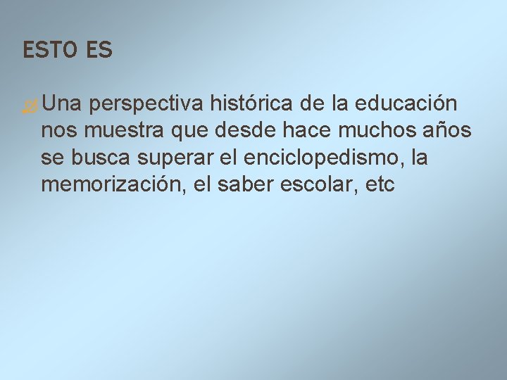 ESTO ES Una perspectiva histórica de la educación nos muestra que desde hace muchos