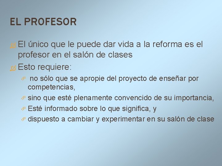 EL PROFESOR El único que le puede dar vida a la reforma es el