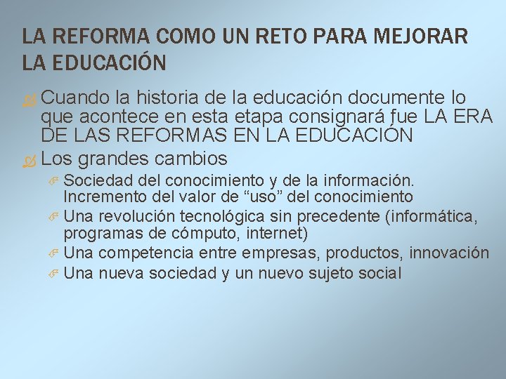 LA REFORMA COMO UN RETO PARA MEJORAR LA EDUCACIÓN Cuando la historia de la