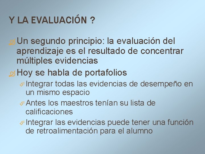 Y LA EVALUACIÓN ? Un segundo principio: la evaluación del aprendizaje es el resultado