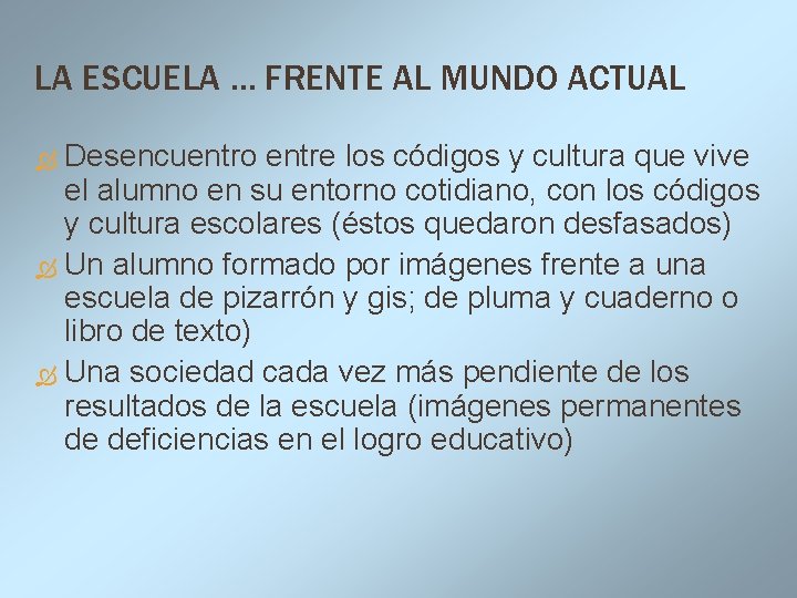 LA ESCUELA … FRENTE AL MUNDO ACTUAL Desencuentro entre los códigos y cultura que