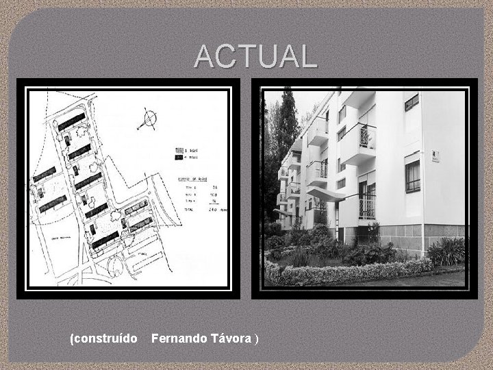 ACTUAL (construído Fernando Távora ) 