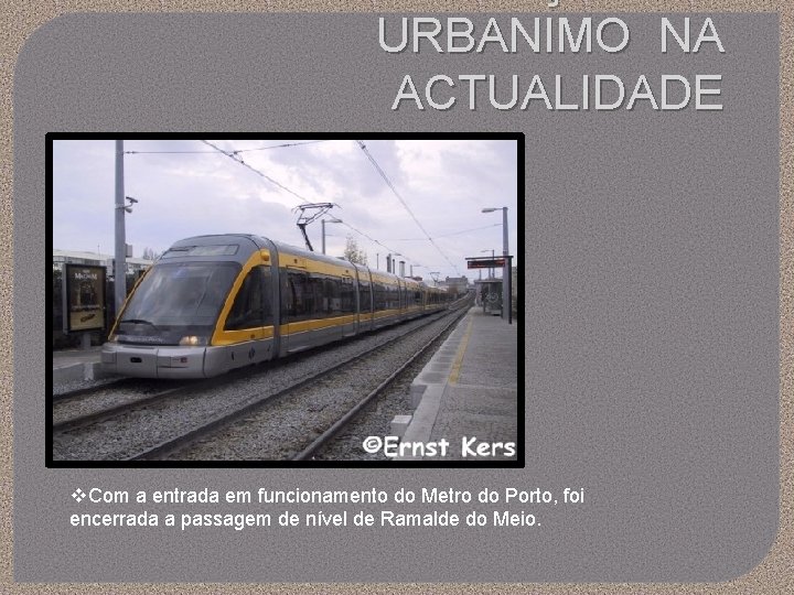 URBANIMO NA ACTUALIDADE v. Com a entrada em funcionamento do Metro do Porto, foi