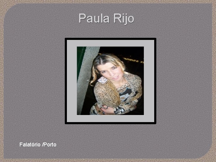 Paula Rijo Falatório /Porto 