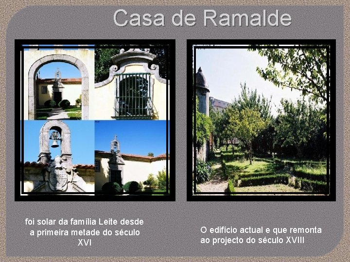 Casa de Ramalde foi solar da família Leite desde a primeira metade do século