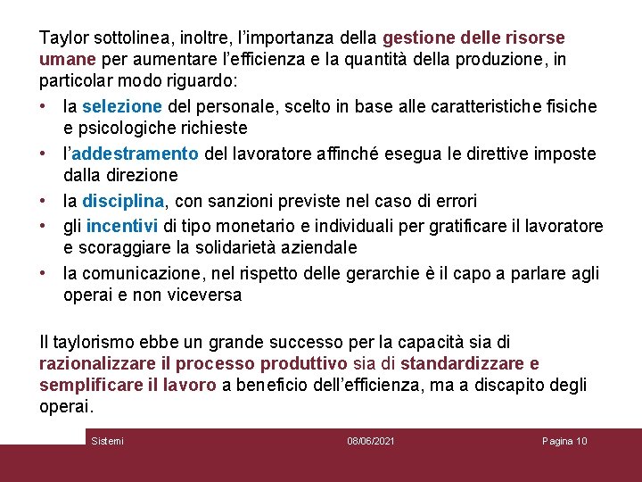 Taylor sottolinea, inoltre, l’importanza della gestione delle risorse umane per aumentare l’efficienza e la