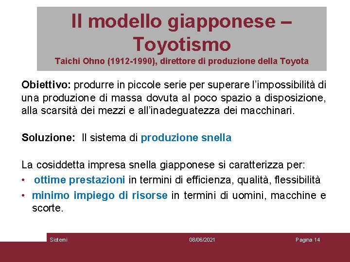 Il modello giapponese – Toyotismo Taichi Ohno (1912 -1990), direttore di produzione della Toyota