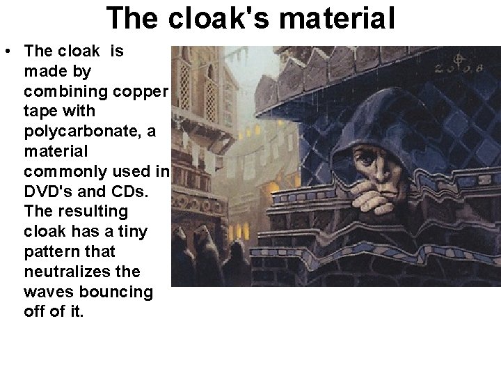 The cloak's material • The cloak is made by combining copper tape with polycarbonate,