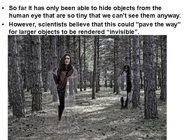  • So far it has only been able to hide objects from the