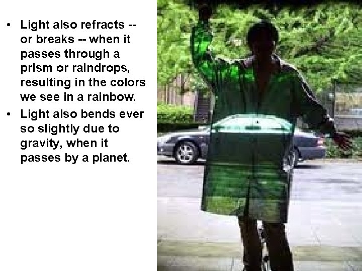  • Light also refracts -or breaks -- when it passes through a prism