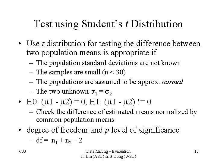 Test using Student’s t Distribution • Use t distribution for testing the difference between