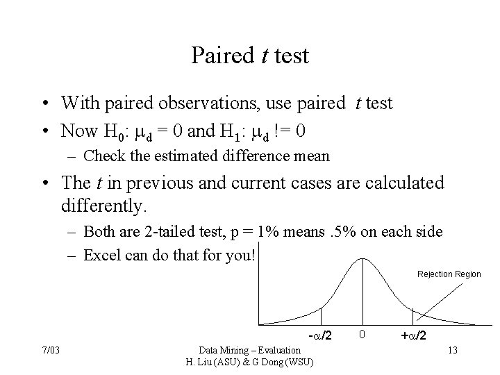 Paired t test • With paired observations, use paired t test • Now H