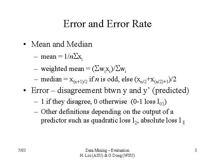 Error and Error Rate • Mean and Median – mean = 1/n xi –