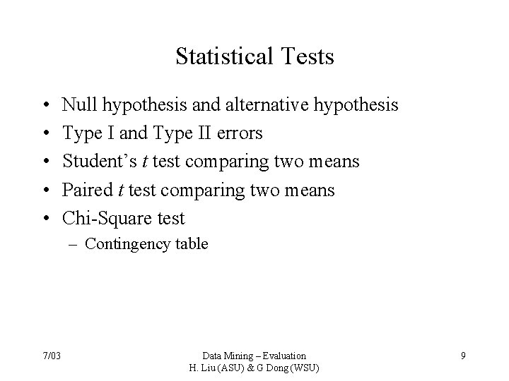 Statistical Tests • • • Null hypothesis and alternative hypothesis Type I and Type
