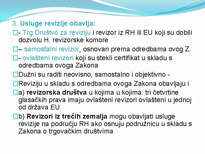 3. Usluge revizije obavlja: �- Trg. Društvo za reviziju i revizor iz RH ili