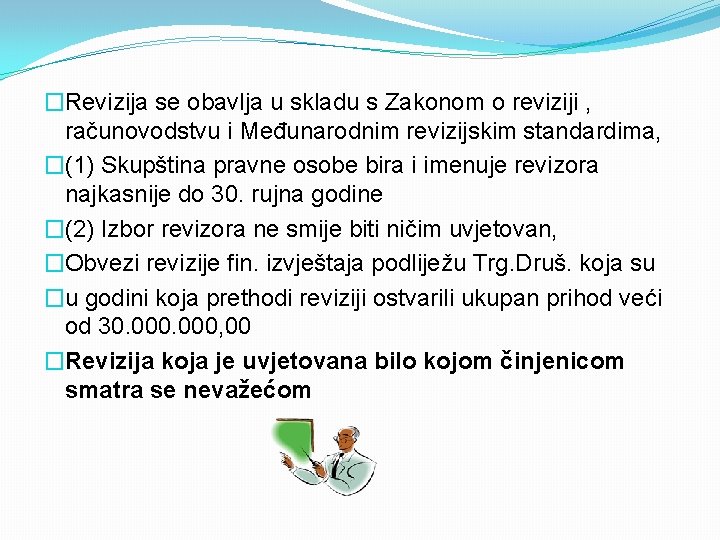 �Revizija se obavlja u skladu s Zakonom o reviziji , računovodstvu i Međunarodnim revizijskim