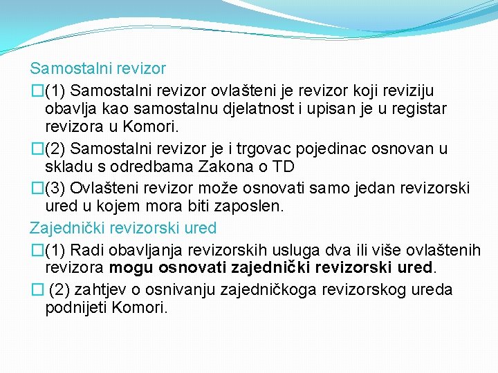 Samostalni revizor �(1) Samostalni revizor ovlašteni je revizor koji reviziju obavlja kao samostalnu djelatnost