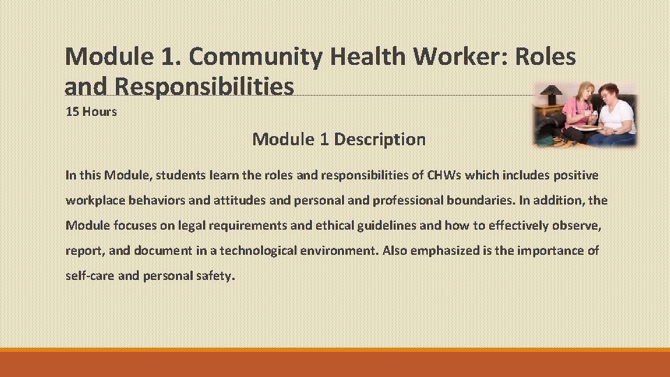 Module 1. Community Health Worker: Roles and Responsibilities 15 Hours Module 1 Description In