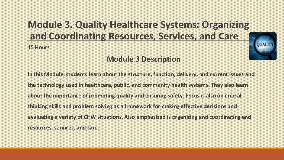 Module 3. Quality Healthcare Systems: Organizing and Coordinating Resources, Services, and Care 15 Hours