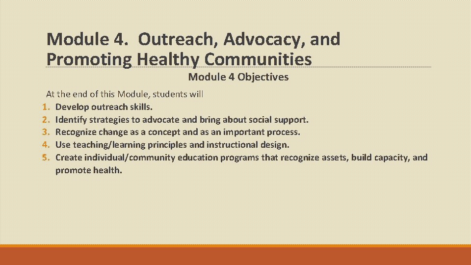 Module 4. Outreach, Advocacy, and Promoting Healthy Communities Module 4 Objectives At the end